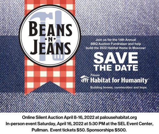 The 2022 Beans n Jeans Online Silent Auction is April 8-16, 2022 at palousehabitat.org