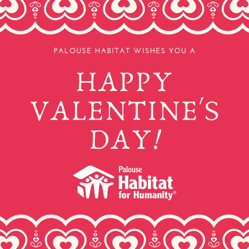 Happy Valentine's Day from Palouse Habitat for Humanity.