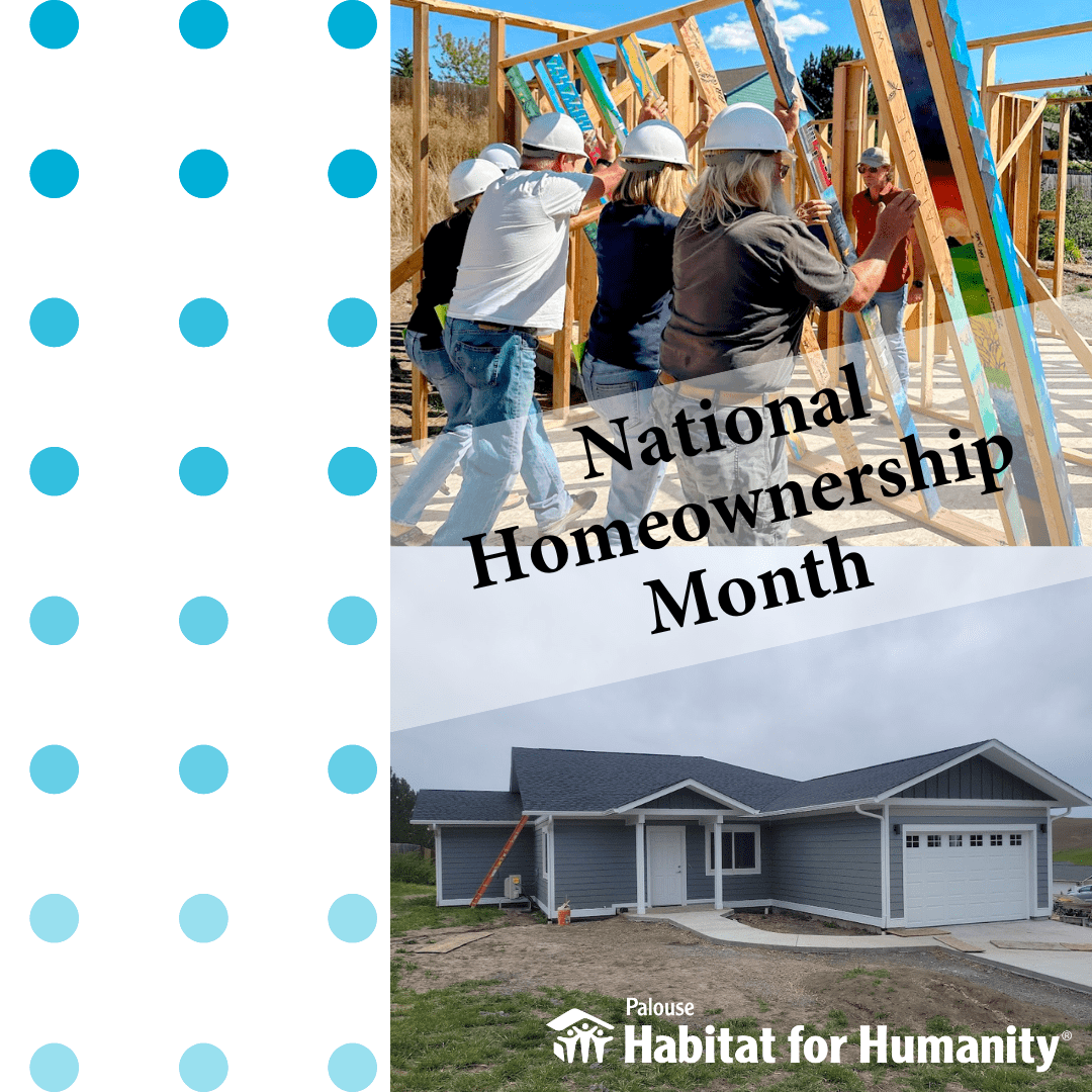 National Homeownership Month - Palouse Habitat for Humanity